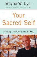 Wayne W. Dyer - Your Sacred Self: Making the Decision to Be Free - 9780060935832 - V9780060935832