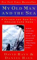 Hays, Daniel, Hays, David - My Old Man and the Sea: A Father and Son Sail around the Cape Horn - 9780060976965 - KKD0008644