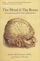 Jeffrey M. Schwartz - The Mind and the Brain: Neuroplasticity and the Power of Mental Force - 9780060988470 - V9780060988470