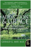 Gerald G. May - Addiction and Grace: Love and Spirituality in the Healing of Addictions (Plus) - 9780061122439 - V9780061122439