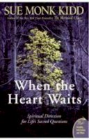 Sue Monk Kidd - When the Heart Waits: Spiritual Direction for Life's Sacred Questions (Plus) - 9780061144899 - V9780061144899
