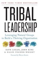 Dave Logan - Tribal Leadership: Leveraging Natural Groups to Build a Thriving Organization - 9780061251320 - V9780061251320