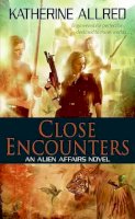 Katherine Allred - Close Encounters: An Alien Affairs Novel, Book 1 (Alien Affairs Novels) - 9780061672422 - V9780061672422