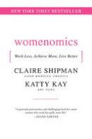 Shipman, Claire, Kay, Katherine - Womenomics: Work Less, Achieve More, Live Better - 9780061697197 - V9780061697197