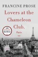 Francine Prose - Lovers at the Chameleon Club, Paris 1932: A Novel - 9780061713804 - V9780061713804