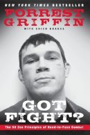 Forrest Griffin - Got Fight?: The 50 Zen Principles of Hand-to-Face Combat - 9780061721724 - V9780061721724