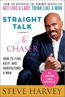 Steve Harvey - Straight Talk, No Chaser: How to Find, Keep, and Understand a Man - 9780061728969 - V9780061728969