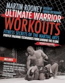 Martin Rooney - Ultimate Warrior Workouts (Training for Warriors): Fitness Secrets of the Martial Arts - 9780061735226 - V9780061735226