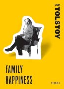 Leo Tolstoy - Family Happiness: Stories - 9780061773730 - V9780061773730
