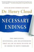 Henry Cloud - Necessary Endings: The Employees, Businesses, and Relationships That All of Us Have to Give Up in Order to Move Forward - 9780061777127 - V9780061777127