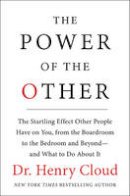 Henry Cloud - The Power of the Other: The startling effect other people have on you, from the boardroom to the bedroom and beyond-and what to do about it - 9780061777141 - V9780061777141