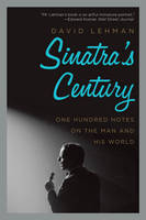 David Lehman - Sinatra´s Century: One Hundred Notes on the Man and His World - 9780061780073 - V9780061780073