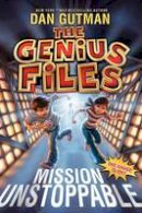 Dan Gutman - The Genius Files: Mission Unstoppable - 9780061827662 - V9780061827662