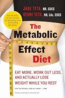 Jade Teta - The Metabolic Effect Diet: Eat More, Work Out Less, and Actually Lose Weight While You Rest - 9780061834899 - V9780061834899