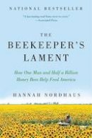 Hannah Nordhaus - The Beekeeper´s Lament: How One Man and Half a Billion Honey Bees Help Feed America - 9780061873256 - V9780061873256