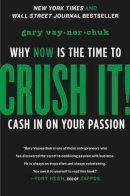 Gary Vaynerchuk - Crush It!: Why NOW Is the Time to Cash In on Your Passion - 9780061914171 - V9780061914171
