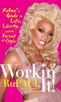 Rupaul - Workin´ It!: RuPaul´s Guide to Life, Liberty, and the Pursuit of Style - 9780061985836 - V9780061985836