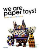 Louis Bou - We Are Paper Toys: Print-Cut-Fold-Glue-Fun - 9780061995125 - V9780061995125