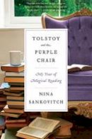 Nina Sankovitch - Tolstoy and the Purple Chair: My Year of Magical Reading - 9780061999857 - V9780061999857