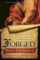 Bart Ehrman - Forged: Writing in the Name of God--Why the Bibles Authors Are Not Who We Think They Are - 9780062012623 - V9780062012623