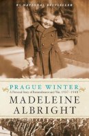 Madeleine Albright - Prague Winter: A Personal Story of Remembrance and War, 1937-1948 - 9780062030344 - V9780062030344