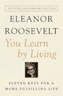 Eleanor Roosevelt - You Learn by Living: Eleven Keys for a More Fulfilling Life - 9780062061577 - V9780062061577