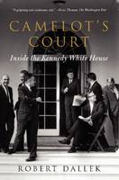 Robert Dallek - Camelot´s Court: Inside the Kennedy White House - 9780062065858 - V9780062065858