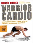 Martin Rooney - Warrior Cardio: The Revolutionary Metabolic Training System for Burning Fat, Building Muscle, and Getting Fit - 9780062074287 - V9780062074287
