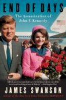 James L Swanson - End of Days: The Assassination of John F. Kennedy - 9780062083494 - V9780062083494