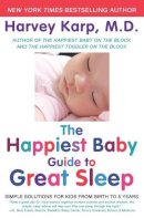Dr. Harvey Karp - The Happiest Baby Guide to Great Sleep: Simple Solutions for Kids from Birth to 5 Years - 9780062113320 - V9780062113320