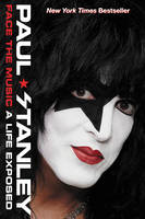 Paul Stanley - Face the Music: A Life Exposed - 9780062114051 - V9780062114051