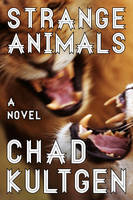 Chad Kultgen - Strange Animals: A Novel - 9780062119575 - V9780062119575