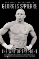 Georges St-Pierre - The Way of the Fight - 9780062195654 - V9780062195654