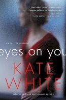 Kate White - Eyes on You: A Novel of Suspense - 9780062196903 - V9780062196903