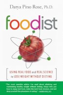 Darya Pino Rose - Foodist: Using Real Food and Real Science to Lose Weight Without Dieting - 9780062201263 - V9780062201263