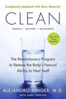 Alejandro Junger - Clean -- Expanded Edition: The Revolutionary Program to Restore the Body´s Natural Ability to Heal Itself - 9780062201669 - V9780062201669