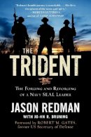 Jason Redman - The Trident: The Forging and Reforging of a Navy SEAL Leader - 9780062208323 - V9780062208323