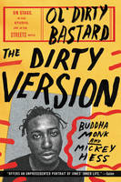 Buddha Monk - The Dirty Version: On Stage, in the Studio, and in the Streets with Ol´ Dirty Bastard - 9780062231451 - V9780062231451