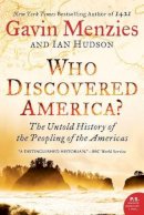Gavin Menzies - Who Discovered America?: The Untold History of the Peopling of the Americas - 9780062236784 - V9780062236784