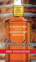 Dane Huckelbridge - Bourbon: A History of the American Spirit - 9780062241405 - V9780062241405