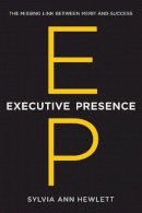 Sylvia Ann Hewlett - Executive Presence: The Missing Link Between Merit and Success - 9780062246899 - V9780062246899
