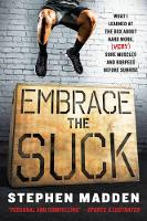 Stephen Madden - Embrace the Suck: What I Learned at the Box About Hard Work, (Very) Sore Muscles, and Burpees Before Sunrise - 9780062257871 - V9780062257871