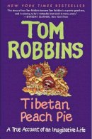 Tom Robbins - Tibetan Peach Pie: A True Account of an Imaginative Life - 9780062267412 - V9780062267412