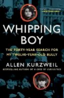 Allen Kurzweil - Whipping Boy: The Forty-Year Search for My Twelve-Year-Old Bully - 9780062269492 - V9780062269492