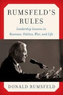 Donald Rumsfeld - Rumsfeld´s Rules: Leadership Lessons in Business, Politics, War, and Life - 9780062272850 - V9780062272850