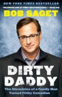 Bob Saget - Dirty Daddy: The Chronicles of a Family Man Turned Filthy Comedian - 9780062274793 - V9780062274793