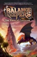 Lindsay Cummings - Balance Keepers, Book 1: The Fires of Calderon - 9780062275196 - V9780062275196