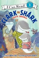 Bruce Hale - Clark the Shark: Tooth Trouble - 9780062279064 - V9780062279064