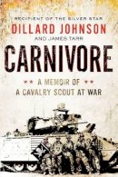 Dillard Johnson - Carnivore: A Memoir of a Cavalry Scout at War - 9780062288394 - V9780062288394
