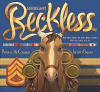 Patricia Mccormick - Sergeant Reckless: The True Story of the Little Horse Who Became a Hero - 9780062292599 - V9780062292599